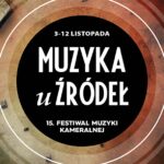 Kolejna edycja Festiwalu Muzyki Kameralnej “Muzyka u Źródeł”! Wystąpi wielu artystów