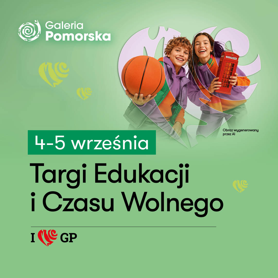 Odkryj swoją pasję! Targi Edukacji i Czasu Wolnego w Galerii Pomorskiej